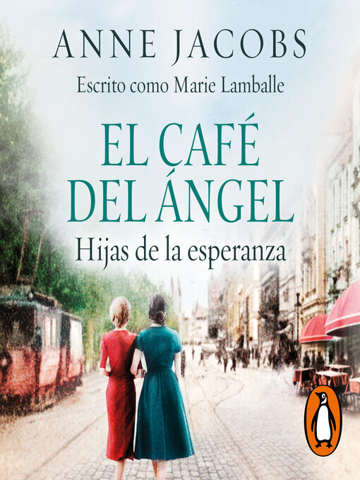 Title details for El Café del Ángel. Hijas de la esperanza. (Café del Ángel 3) by Anne Jacobs - Available